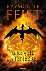 La guerre des dragons. Vol. 1. Le réveil des ténèbres - Raymond Elias Feist