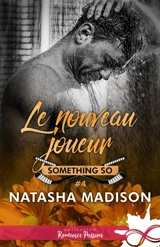 Le nouveau joueur : Something So, T4 - MADISON, NATASHA