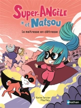 Super Angèle et Natsou. La maîtresse en détresse - Karine Tercier