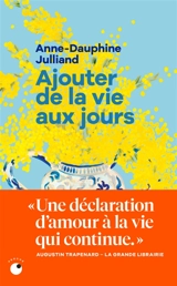 Ajouter de la vie aux jours - Anne-Dauphine Julliand