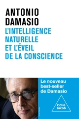 L'intelligence naturelle et l'éveil de la conscience - Antonio R. Damasio