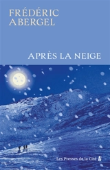 Après la neige - Frédéric Abergel
