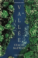 La trilogie des glaces. Vol. 3. Vallée - Stacey McEwan