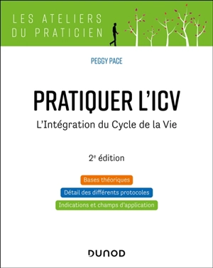 Pratiquer l'ICV : l'intégration du cycle de la vie : bases théoriques, détail des différents protocoles, indications et champs d'application - Peggy Pace