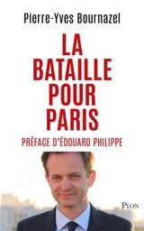 La bataille pour Paris - Pierre-Yves Bournazel