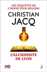 Les enquêtes de l'inspecteur Higgins. Vol. 59. L'alchimiste de Lyon - Christian Jacq