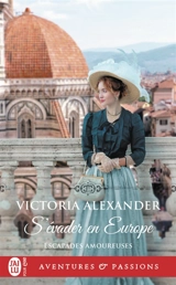 Escapades amoureuses. Vol. 4. S'évader en Europe - Victoria Alexander