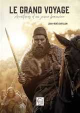 Le grand voyage : aventures d'un jeune bronzier - Jean-René Chatillon