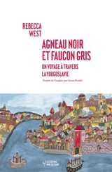 Agneau noir et faucon gris : un voyage à travers la Yougoslavie - Rebecca West