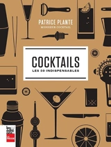 Cocktails : les 50 indispensables - Plante, Patrice