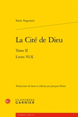 La cité de Dieu. Vol. 2. Livres VI-X - Augustin