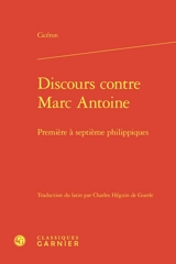 Discours contre Marc Antoine. Première à septième philippiques - Cicéron