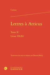 Lettres à Atticus. Vol. 2. Livres VII-XI - Quintus Tullius Cicéron