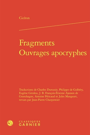 Fragments. Ouvrages apocryphes - Cicéron