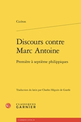Discours contre Marc Antoine. Première à septième philippiques - Cicéron