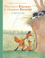 Monsieur Blaireau et Madame Renarde. Vol. 1. La rencontre - Brigitte Luciani