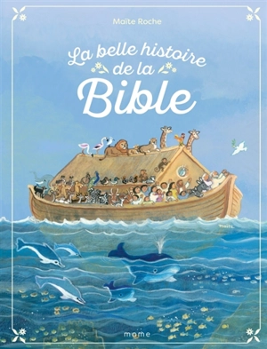 La belle histoire de la Bible - Maïte Roche