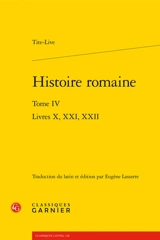 Histoire romaine. Vol. 4. Livres X, XXI, XXII - Tite-Live