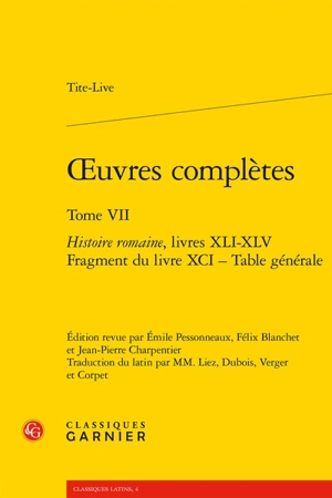 Oeuvres complètes. Vol. 7. Histoire romaine. Livres XLI-XLV, fragment du livre XCI, table générale - Tite-Live