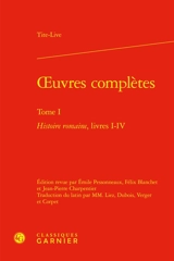 Oeuvres complètes. Vol. 1. Histoire romaine. Livres I-IV - Tite-Live
