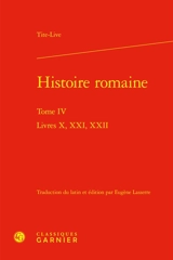 Histoire romaine. Vol. 4. Livres X, XXI, XXII - Tite-Live