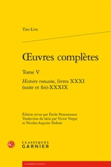 Oeuvres complètes. Vol. 5. Histoire romaine. Livres XXXI (suite et fin)-XXXIX - Tite-Live
