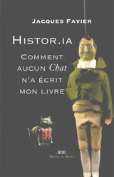 Histor.IA : comment aucun chat n'a écrit mon livre - Jacques Favier
