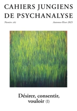 Cahiers jungiens de psychanalyse, n° 162. Désirer, consentir, vouloir (I)