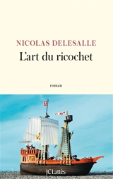 L'art du ricochet - Nicolas Delesalle