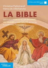 La Bible : découvrir le contexte, les épisodes, les valeurs et l'actualité de l'Ancien et du Nouveau Testament - Christine Pellistrandi