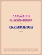 Rose la nuit - Maryline Desbiolles