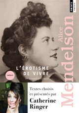 L'érotisme de vivre : et autres poèmes - Alice Mendelson