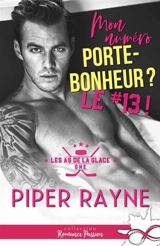 Mon numéro porte bonheur ? : Le #13 ! : Les as de la glace, T1 - Piper Rayne