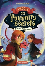 L'Ecole des pouvoirs secrets. Vol. 3. Le voyage dans le temps - César Mallorqui