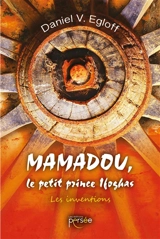 Mamadou, le petit prince Ifoghas : Les Inventions - Daniel V. Egloff