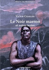 Le Noir marron : et autres textes - Victor Charlier