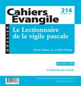 Cahiers Evangile, n° 214. Le lectionnaire de la vigile pascale - Erwan Chauty