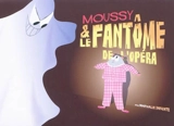 Moussy & le fantôme de l'opéra - Nathalie Infante