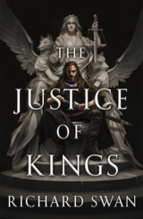The Justice of Kings : Empire of the Wolf Vol. 1 - Swan, Richard