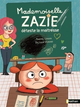 Mademoiselle Zazie. Mademoiselle Zazie déteste la maîtresse - Thierry Lenain