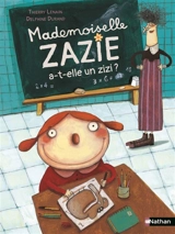 Mademoiselle Zazie. Mademoiselle Zazie a-t-elle un zizi ? - Thierry Lenain