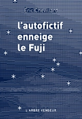 L'autofictif. L'autofictif enneige le Fuji : journal 2024-2025 - Eric Chevillard