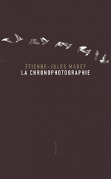 La chronophotographie - Etienne-Jules Marey