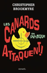 Les canards en plastique attaquent ! - Christopher Brookmyre