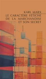 Le caractère fétiche de la marchandise et son secret - Karl Marx