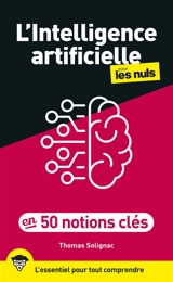 L'intelligence artificielle pour les nuls en 50 notions clés - Thomas Solignac