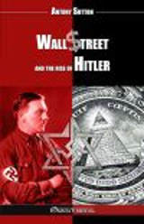Wall Street and the rise of Hitler : New edition - Antony C. Sutton
