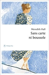 Sans carte ni boussole - Meredith Hall