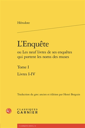 L'enquête ou Les neuf livres de ses enquêtes qui portent les noms des muses. Vol. 1. Livres I-IV - Hérodote