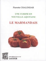 Le Marmandais : une cuisine en Nouvelle-Aquitaine - Pierrette Chalendar